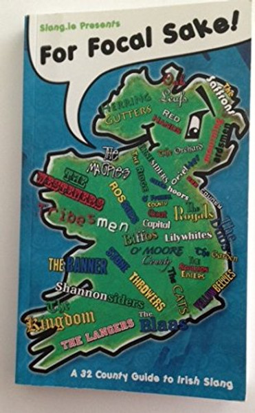 For Focal Sake: A 32 County Guide to Irish Slang