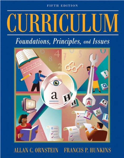 Curriculum: Foundations, Principles, and Issues (5th Edition)