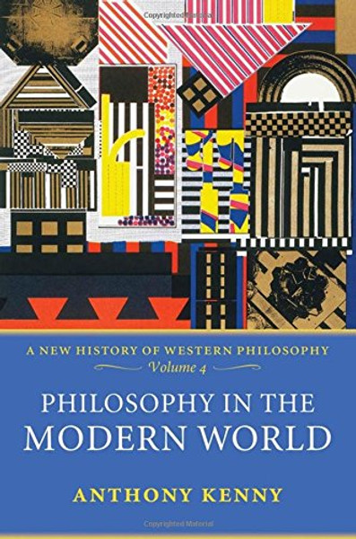 Philosophy in the Modern World: A New History of Western Philosophy, Volume 4