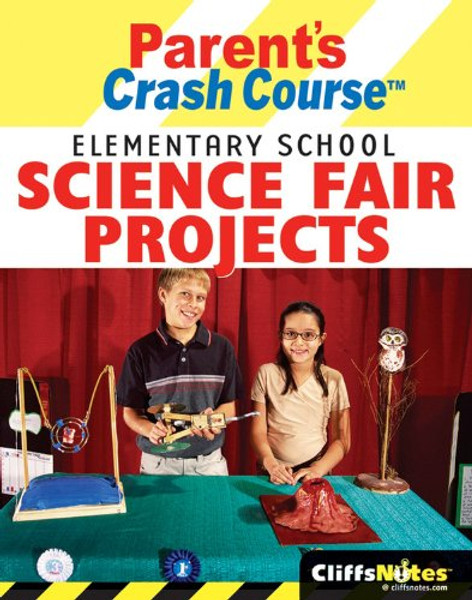 CliffsNotes Parent's Crash Course: Elementary School Science Fair Projects (Cliffsnotes Literature Guides)
