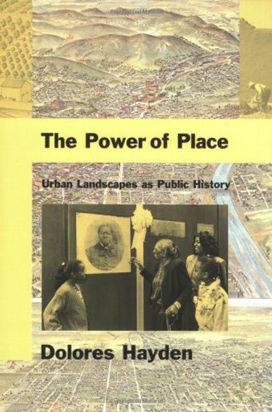 The Power of Place: Urban Landscapes as Public History (MIT Press)