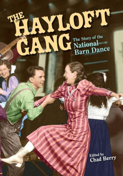 The Hayloft Gang: The Story of the National Barn Dance (Music in American Life)