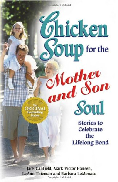 Chicken Soup for the Mother and Son Soul: Stories to Celebrate the Lifelong Bond (Chicken Soup for the Soul)