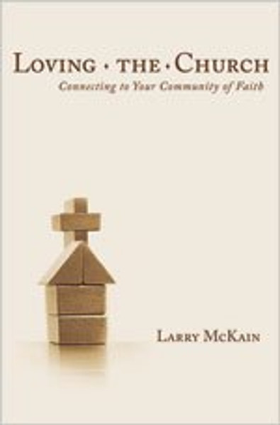Loving the Church: Connecting to Your Community of Faith