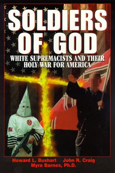 Soldiers Of God: White Supremacists and Their Holy War for America