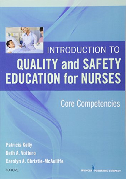 Introduction to Quality and Safety Education for Nurses: Core Competencies