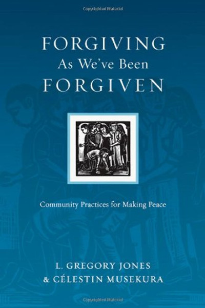 Forgiving As We've Been Forgiven: Community Practices for Making Peace (Resources for Reconciliation)