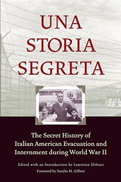Una Storia Segreta : The Secret History of Italian American Evacuation and Internment During World War II