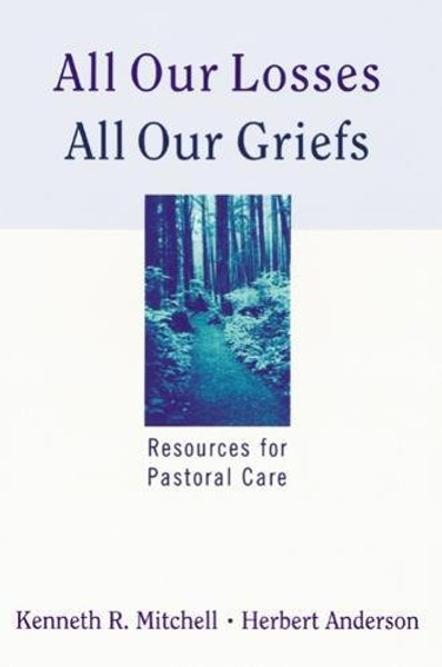 All Our Losses, All Our Griefs: Resources for Pastoral Care