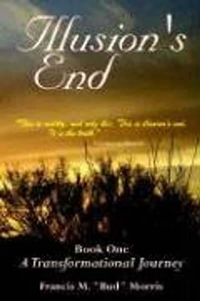 Illusion's End - Book One: A Transformational Journey