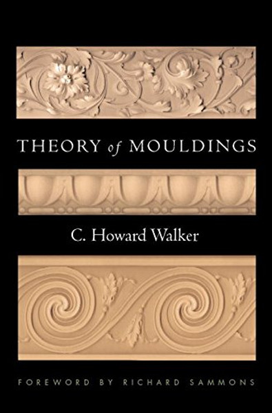 Theory of Mouldings (Classical America Series in Art and Architecture)