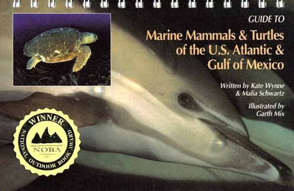 Guide to Marine Mammals & Turtles of the U.S. Atlantic & Gulf of Mexico
