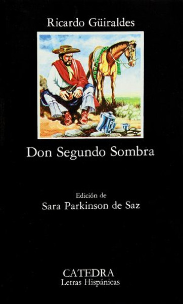 82: Don Segundo Sombra (COLECCION LETRAS HISPANICAS) (Letras Hispanicas / Hispanic Letters) (Spanish Edition)