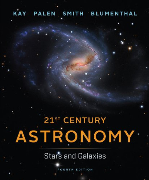 21st Century Astronomy: Stars and Galaxies, 4th Edition