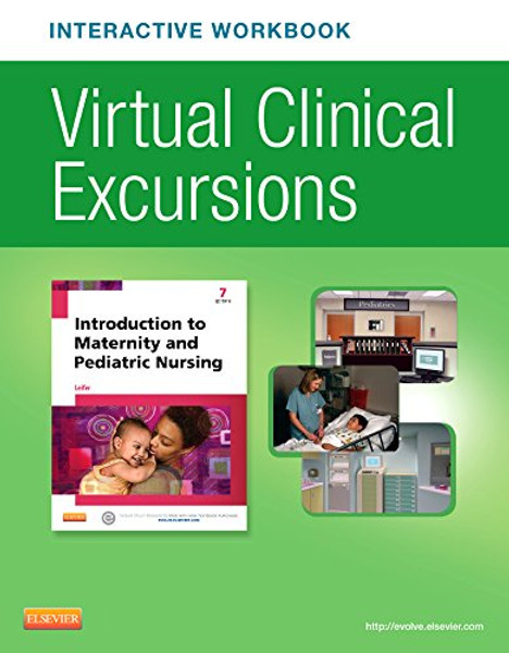 Virtual Clinical Excursions Online and Print Workbook for Introduction to Maternity and Pediatric Nursing, 7e