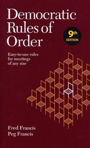 Democratic Rules of Order: Easy-to-use rules for meetings of any size