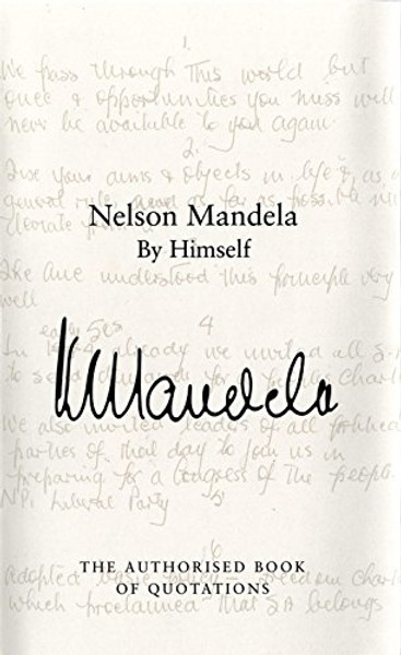 Nelson Mandela by Himself: The Authorised Book of Quotations