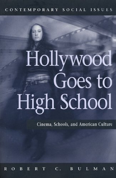 Hollywood Goes to High School: Cinema, Schools, and American Culture