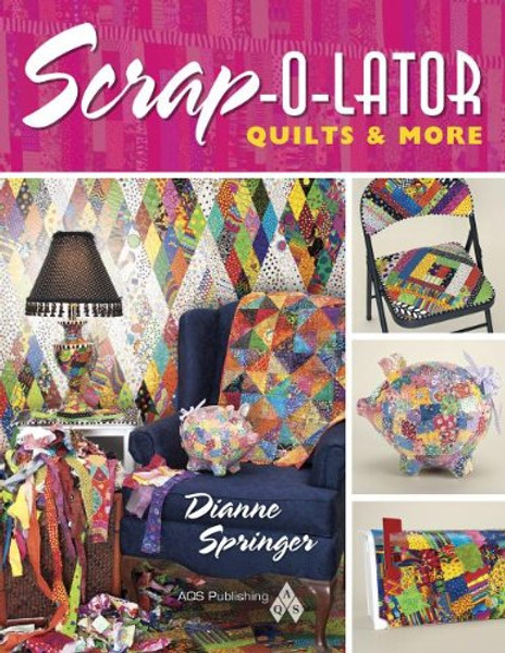 Scrap-o-lator Quilts & More