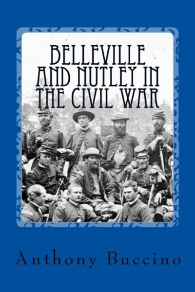 Belleville and Nutley in the Civil War: a Brief History