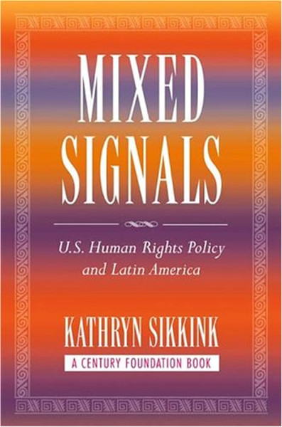 Mixed Signals: U.S. Human Rights Policy And Latin America