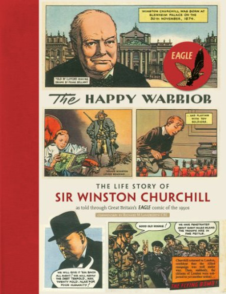 The Happy Warrior: The Life Story of Sir Winston Churchill as Told Through the Eagle Comic of the 1950's