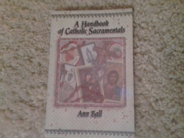 A Handbook of Catholic Sacramentals