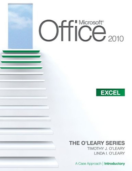 Microsoft Office Excel 2010: A Case Approach, Introductory (The O'leary Series)
