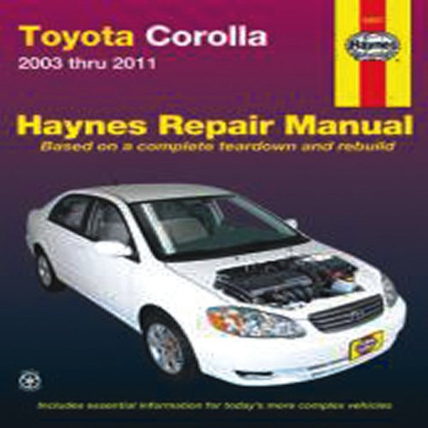 Toyota Corolla: 2003 thru 2011 (Haynes Repair Manual)