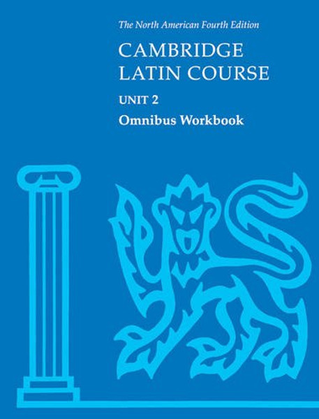 Cambridge Latin Course Unit 2 Omnibus Workbook North American edition (North American Cambridge Latin Course)