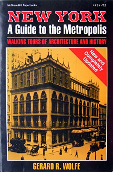 New York, a Guide to the Metropolis: Walking Tours of Architecture and History