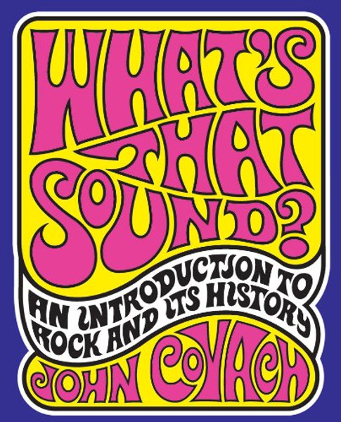 What's That Sound?: An Introduction to Rock and Its History