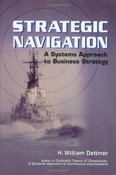 Strategic Navigation: A Systems Approach to Business Strategy