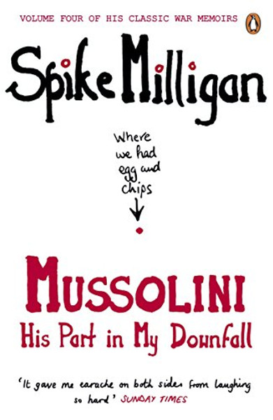 War Memoirs Mussolini Volume 4: His Part In My Downfall (Spike Milligan War Memoirs)