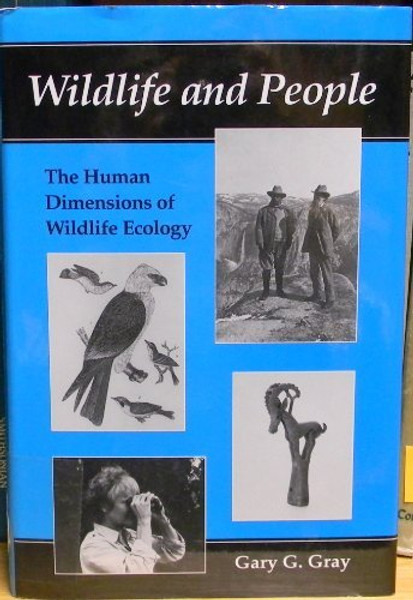 Wildlife and People: The Human Dimensions of Wildlife Ecology (Environment Human Condition)