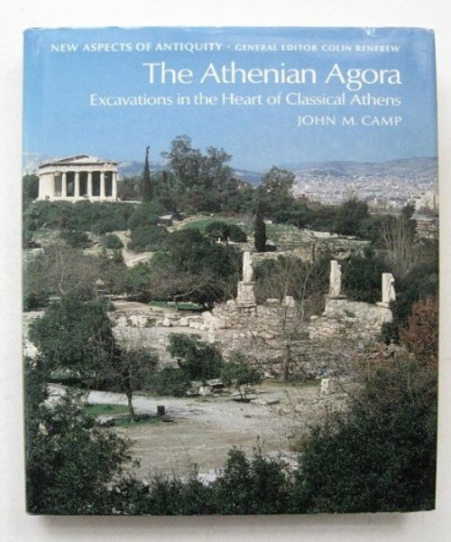 The Athenian Agora: Excavations in the Heart of Classical Athens