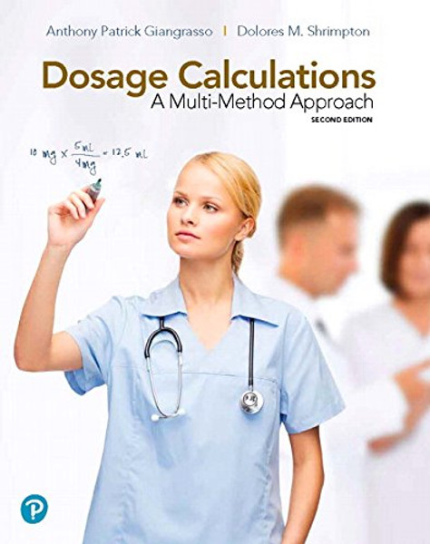 Dosage Calculations: A Multi-Method Approach (2nd Edition)