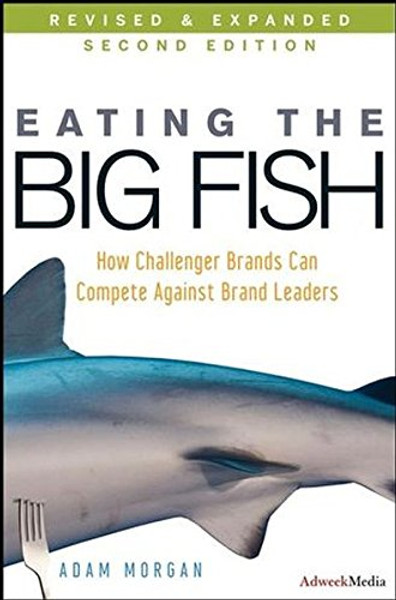 Eating the Big Fish: How Challenger Brands Can Compete Against Brand Leaders