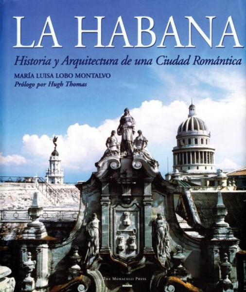 La Habana: Historia y Arquitectura de una Ciudad Romntica (Spanish Edition)