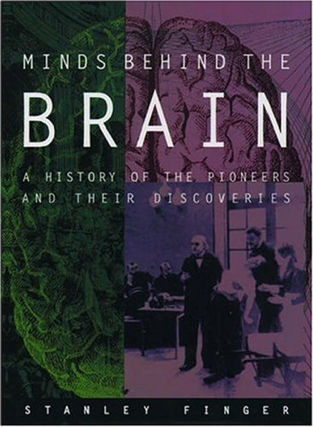 Minds behind the Brain: A History of the Pioneers and Their Discoveries