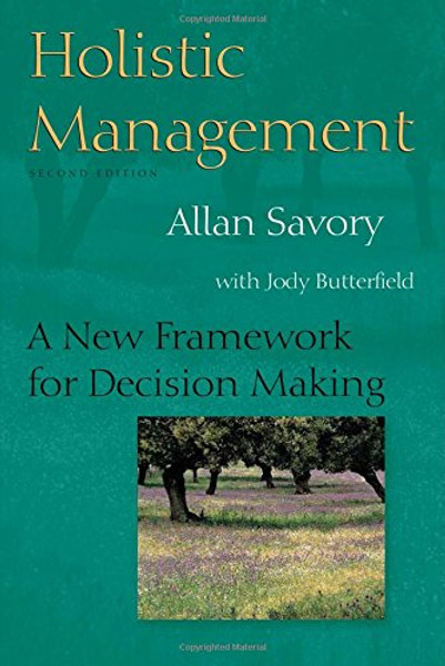Holistic Management: A New Framework for Decision Making