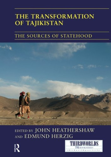 The Transformation of Tajikistan: The Sources of Statehood (ThirdWorlds)