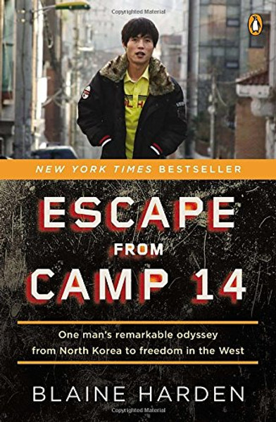 Escape from Camp 14: One Man's Remarkable Odyssey from North Korea to Freedom in the West