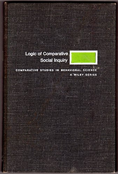 The Logic of Comparative Social Inquiry (Comparative studies in behavioral science)