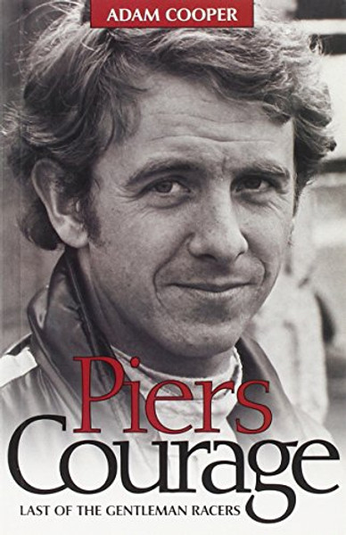 Piers Courage: Last of the Gentlemen Racers