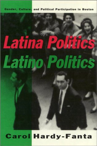 Latina Politics, Latino Politics: Gender, Culture, and Political Participation in Boston