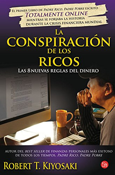 La conspiracion de los ricos (Rich Dad's Conspiracy of The Rich: The 8 New Rules of Money) (Spanish Edition)