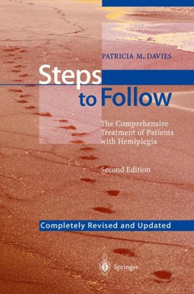 Steps to Follow: A Guide to the Treatment of Adult Hemiplegia: Based on the Concept of K. and B. Bobath