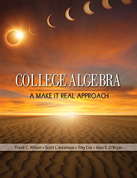 College Algebra: A Make it Real Approach (New 1st Editions in Mathematics)
