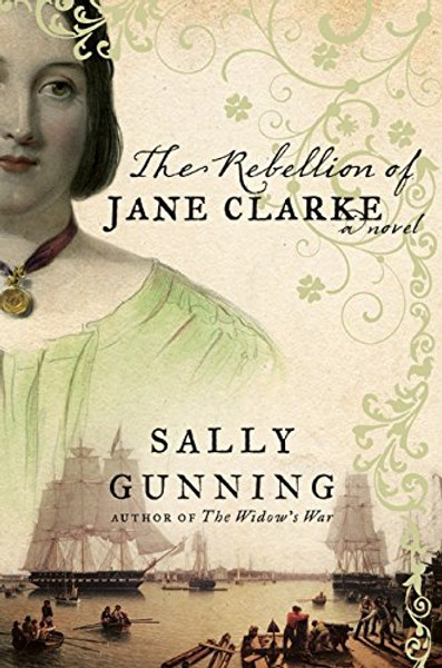 The Rebellion of Jane Clarke: A Novel